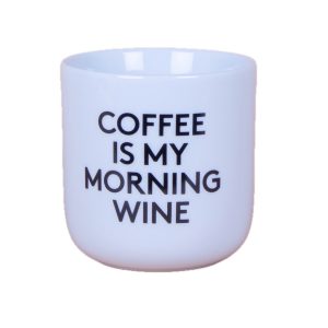weißer Becher mit schwarzer Aufschrift Coffee is my morning wine von Frau Hansen
